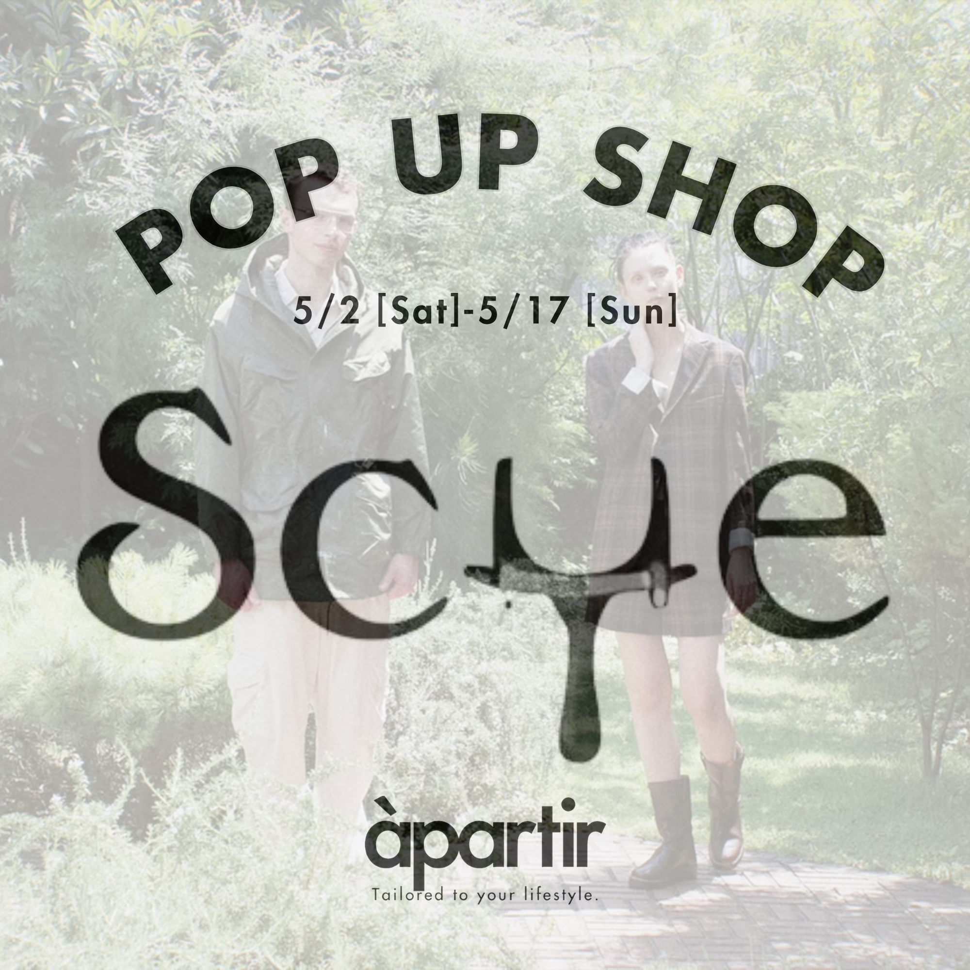 Scye POP UP SHOP 5/2(Sat) - 5/17(Sun)