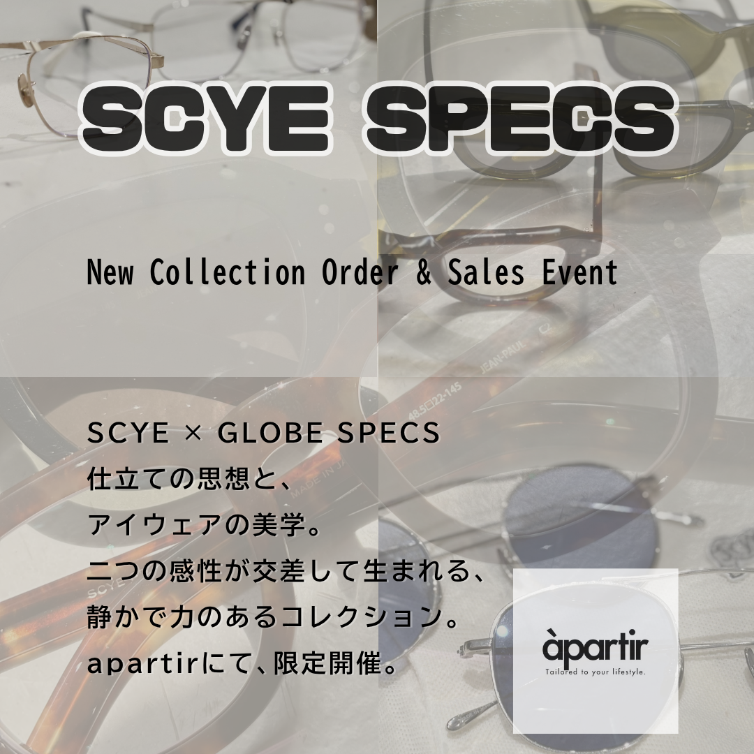 6/18（木）– 6/21（日）SCYE SPECS TRUNK SHOW｜服と眼鏡が織りなすScyeの世界観