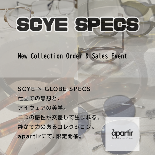 6/18（木）– 6/21（日）SCYE SPECS TRUNK SHOW｜服と眼鏡が織りなすScyeの世界観