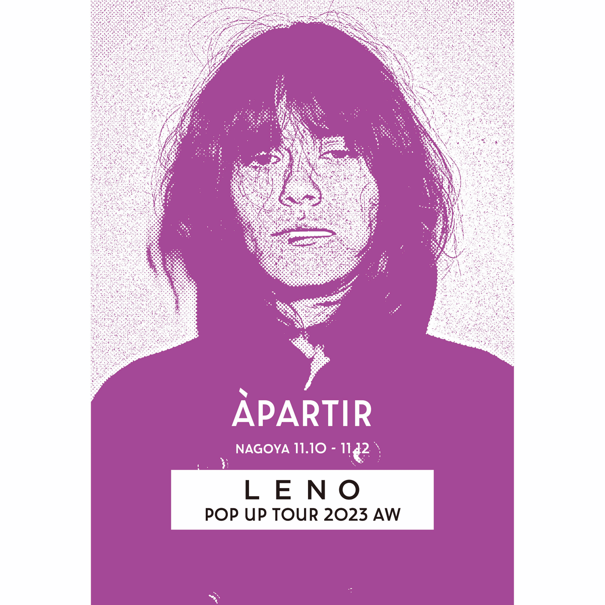 LENO POP UP TOUR 23AW - apartir Online Store