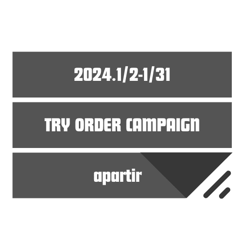 TRY ORDER CAMPAIGN 2024.1/2-1/31 - apartir Online Store
